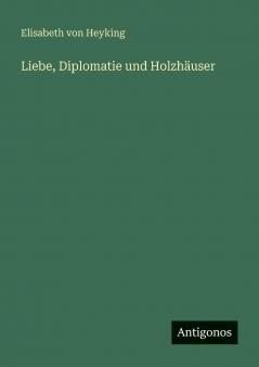 Liebe Diplomatie und Holzhäuser