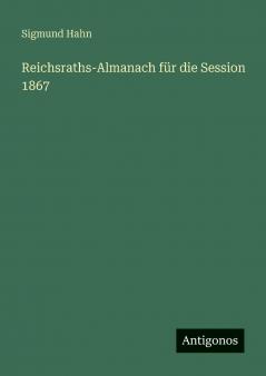 Reichsraths-Almanach für die Session 1867