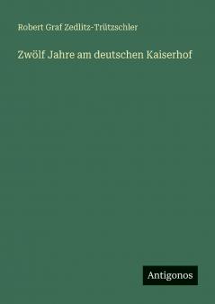 Zwölf Jahre am deutschen Kaiserhof
