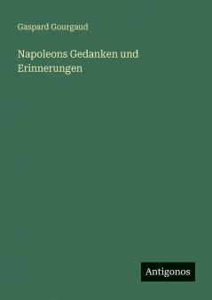Napoleons Gedanken und Erinnerungen