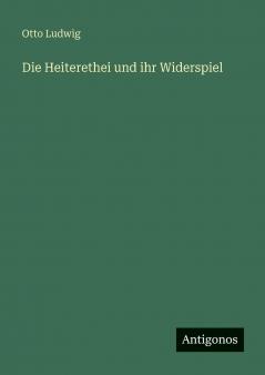 Die Heiterethei und ihr Widerspiel