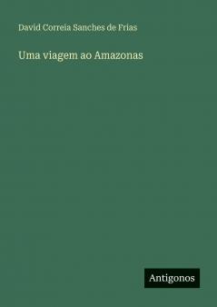 Uma viagem ao Amazonas