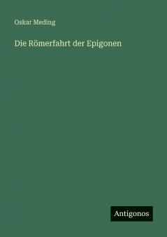 Die Römerfahrt der Epigonen