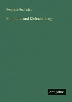 Kleinhaus und Kleinsiedlung