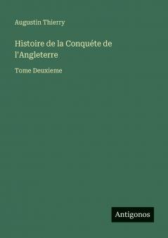 Histoire de la Conquéte de l'Angleterre