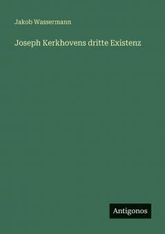 Joseph Kerkhovens dritte Existenz