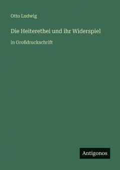 Die Heiterethei und ihr Widerspiel