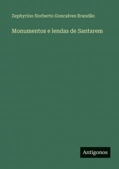 Monumentos e lendas de Santarem