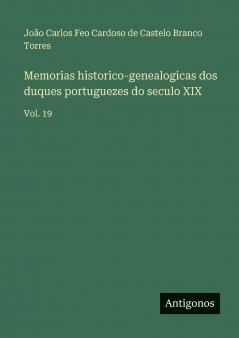 Memorias historico-genealogicas dos duques portuguezes do seculo XIX