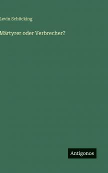 Märtyrer oder Verbrecher?