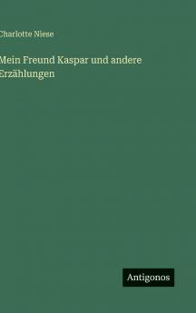 Mein Freund Kaspar und andere Erzählungen