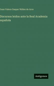 Discursos leidos ante la Real Academia española