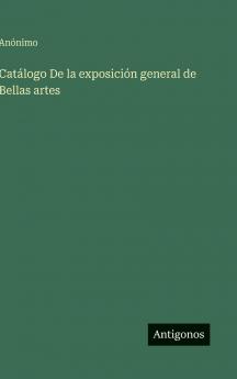 Catálogo De la exposición general de Bellas artes