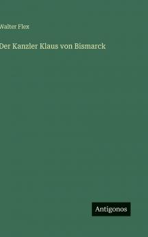 Der Kanzler Klaus von Bismarck