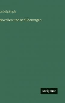 Novellen und Schilderungen