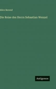 Die Reise des Herrn Sebastian Wenzel