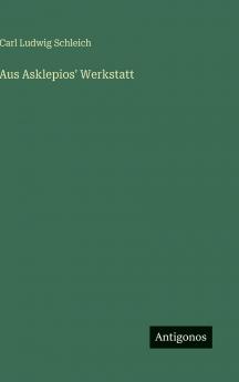 Aus Asklepios' Werkstatt