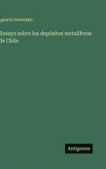 Ensayo sobre los depósitos metalíferos de Chile