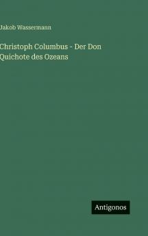 Christoph Columbus - Der Don Quichote des Ozeans