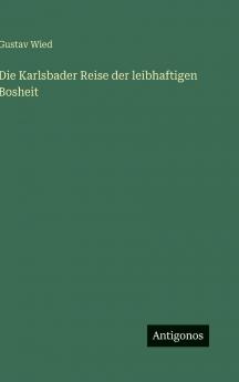 Die Karlsbader Reise der leibhaftigen Bosheit