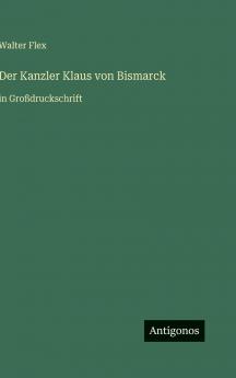 Der Kanzler Klaus von Bismarck