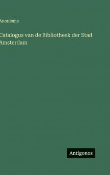 Catalogus van de Bibliotheek der Stad Amsterdam