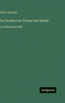 Der Roman von Tristan und Isolde
