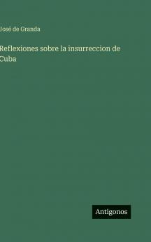 Reflexiones sobre la insurreccion de Cuba
