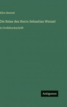 Die Reise des Herrn Sebastian Wenzel