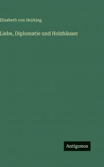 Liebe Diplomatie und Holzhäuser