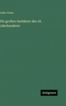 Die großen Seefahrer des 18. Jahrhunderts