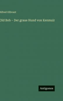 Old Bob - Der graue Hund von Kenmuir