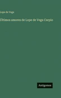 Últimos amores de Lope de Vega Carpio