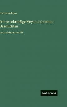 Der zweckmäßige Meyer und andere Geschichten
