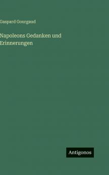 Napoleons Gedanken und Erinnerungen