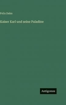 Kaiser Karl und seine Paladine
