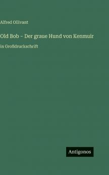 Old Bob - Der graue Hund von Kenmuir