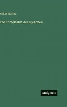 Die Römerfahrt der Epigonen