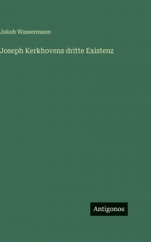 Joseph Kerkhovens dritte Existenz