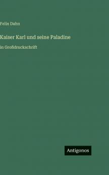 Kaiser Karl und seine Paladine