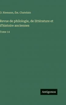 Revue de philologie de littérature et d'histoire anciennes