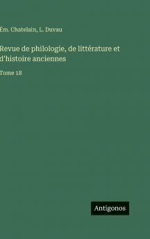 Revue de philologie de littérature et d'histoire anciennes