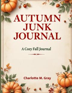 A Cozy Fall Journal with 3000 Words of Reflections Prompts Haikus and Seasonal Inspiration for Creative Writing & Mindfulness