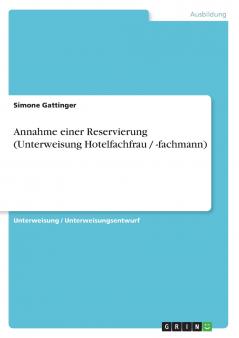 Annahme einer Reservierung (Unterweisung Hotelfachfrau / -fachmann)