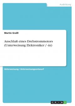 Anschluß eines Drehstrommotors (Unterweisung Elektroniker / -in)