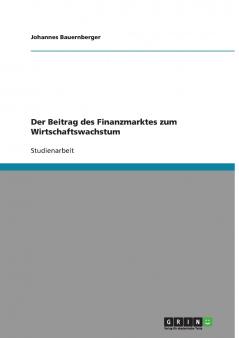 Der Beitrag des Finanzmarktes zum Wirtschaftswachstum