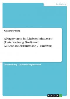 Ablagesystem im Lieferscheinwesen (Unterweisung Groß- und Außenhandelskaufmann / -kauffrau)