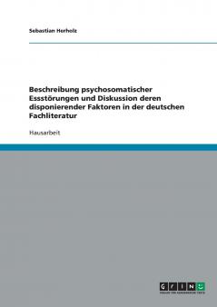 Beschreibung psychosomatischer Essstörungen und Diskussion deren disponierender Faktoren in der deutschen Fachliteratur
