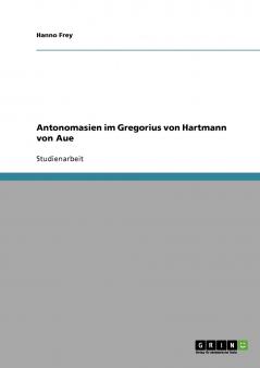 Antonomasien im Gregorius von Hartmann von Aue
