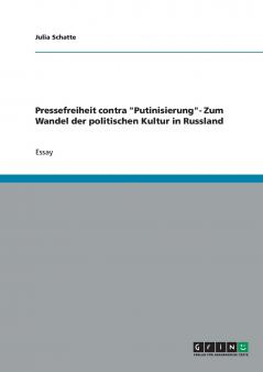 Pressefreiheit contra Putinisierung- Zum Wandel der politischen Kultur in Russland